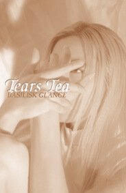 BASILISK GLANCE - Tears Tea
