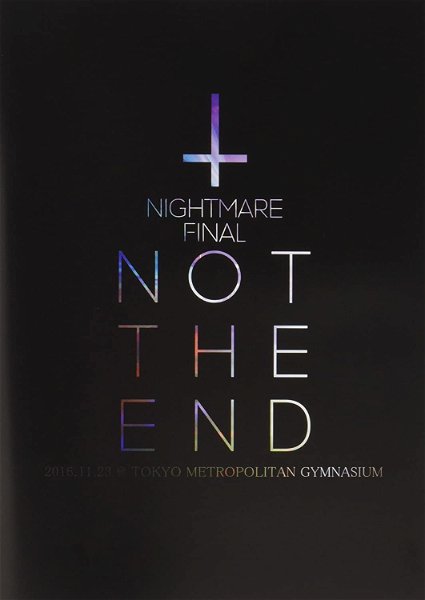 NIGHTMARE - NIGHTMARE FINAL「NOT THE END」2016.11.23 @ TOKYO METROPOLITAN GYMNASIUM DVD Tsuujouban