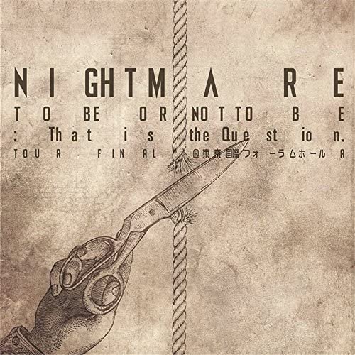 NIGHTMARE - NIGHTMARE TOUR 2014 TO BE OR NOT TO BE: That is the Question. TOUR FINAL @ Tokyo Kokusai Forum Hall A CD