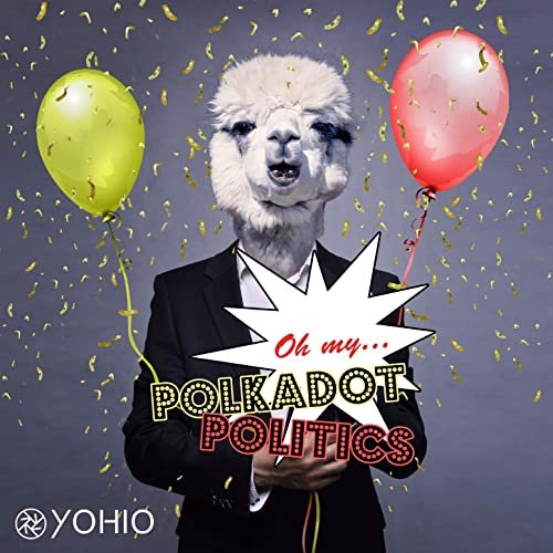 YOHIO - Oh My...Polkadot Politics