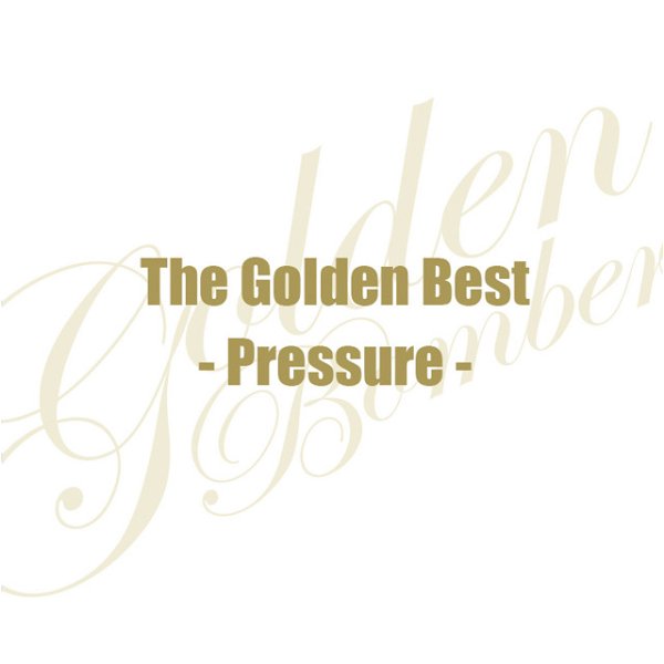 GOLDEN BOMBER - THE GOLDEN BEST~Pressure~ Tsuujouban