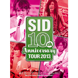 SID - SID 10th Anniversary TOUR 2013 ~Fuji-Q Highland Conifer Forest Ⅰ~