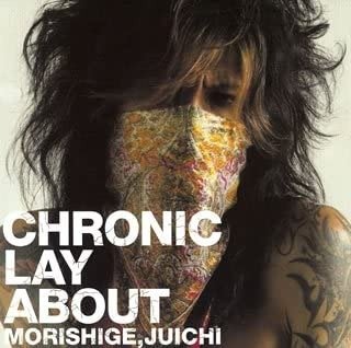 Juichi Morishige - CHRONIC LAY ABOUT