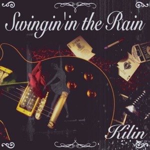 Kilin - Swingin' in the Rain