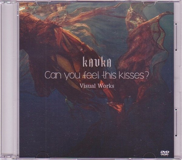 KAVKA - Can you feel this kisses? Visual Works