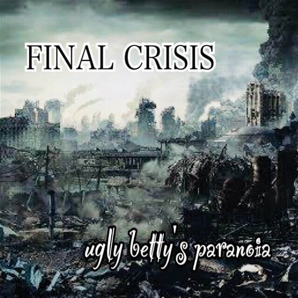 ugly betty's paranoia - FINAL CRISIS