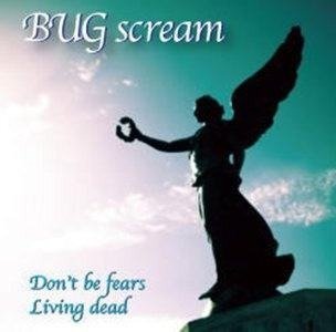 BUG scream - Don't be fears