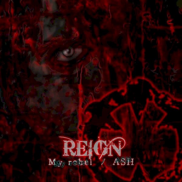 REIGN - My rebel / ASH