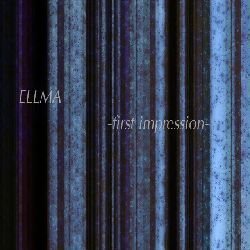 ELLMA - -first impression-
