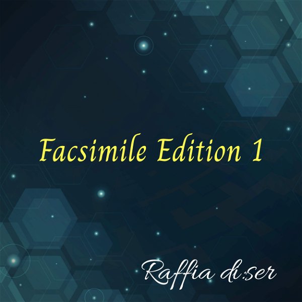 Raffia di:ser - Facsimile Edition 1