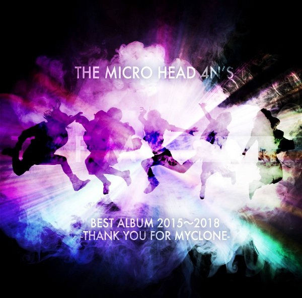 THE MICRO HEAD 4N'S - BEST ALBUM 2015~2018 -THANK YOU FOR MYCLONE- Tsuujouban
