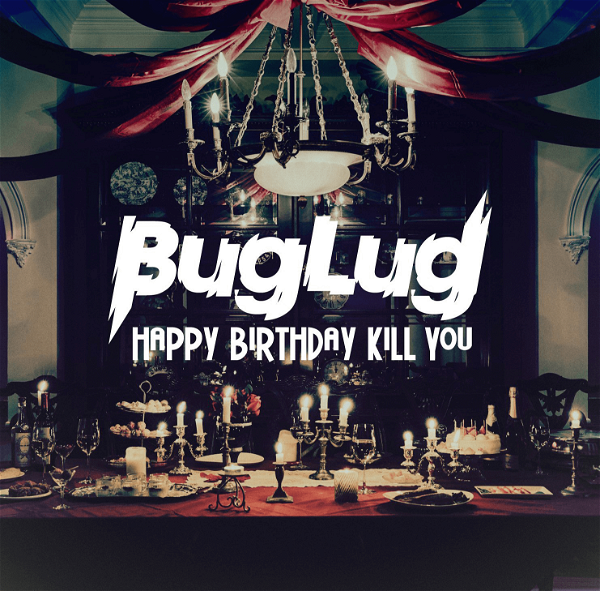 BugLug - HAPPY BIRTHDAY KILL YOU Tsuujouban
