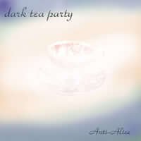 Anti-Alice - dark tea party