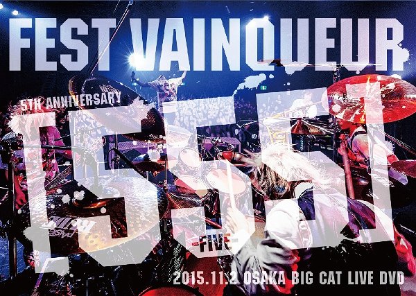 FEST VAINQUEUR - FEST VAINQUEUR 5TH ANNIVERSARY [555] -FIVE- 2015.11.2 OSAKA BIG CAT LIVE DVD
