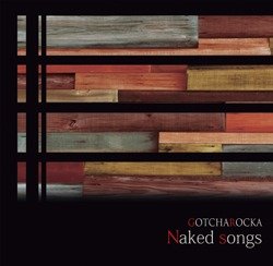 GOTCHAROCKA - Naked songs 2nd Press