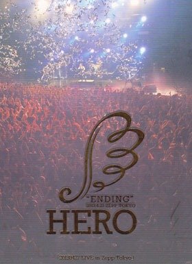HERO - ENDING 20130427 LIVE in Zepp Tokyo Tsuushin Hanbai Genteiban