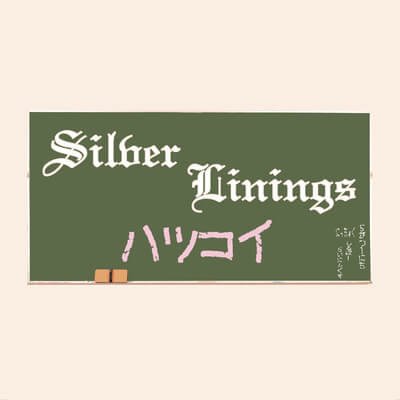Silver Linings - HATSUKOI