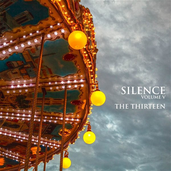 The THIRTEEN - SILENCE VOLUME V