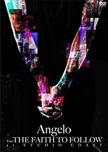 Angelo - Angelo Tour 「THE FAITH TO FOLLOW」 at STUDIO COAST Tsuujouban