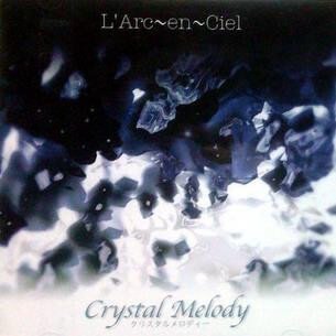 L'Arc~en~Ciel - Crystal Melody