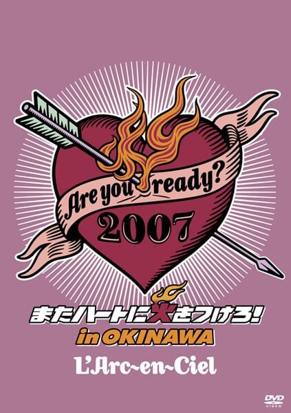 L'Arc~en~Ciel - Are you ready? 2007 Mata Heart ni Hi wo Tsukero! in OKINAWA Tsuujouban