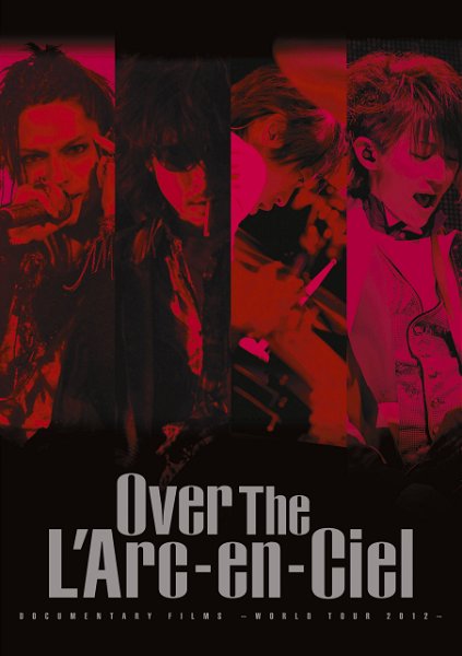 L'Arc~en~Ciel - DOCUMENTARY FILMS ~WORLD TOUR 2012~ 「Over The L'Arc-en-Ciel」 DVD Tsuujouban