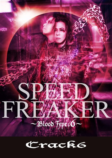 Crack6 - SPEED FREAKER Blood Type;6