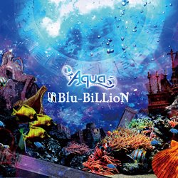 Blu-BiLLioN - Aqua Tsuujouban