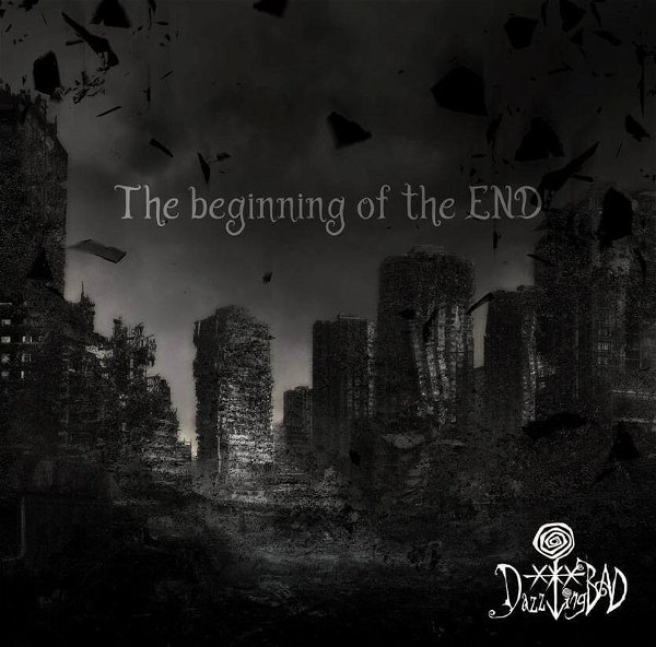 DazzlingBAD - The beginning of the END