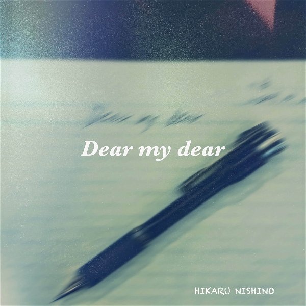 HIKARU NISHINO - Dear my dear
