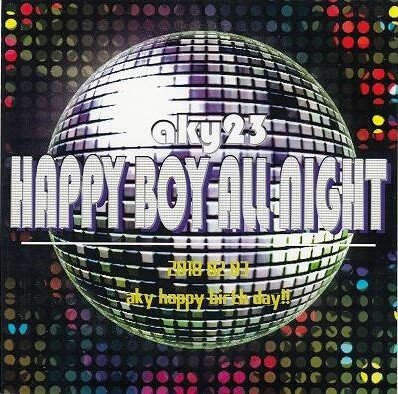 Akiya - HAPPY BOY ALL NIGHT