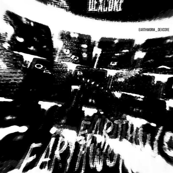 DEXCORE - EARTHWORM (feat. MAKITO from VICTIM OF DECEPTION)