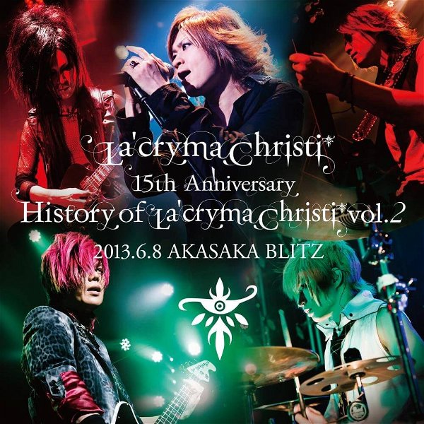 La'cryma Christi - La'cryma Christi 15th Anniversary ~ History of La'cryma Christi Vol.2 2013.6.8 AKASAKA BLITZ