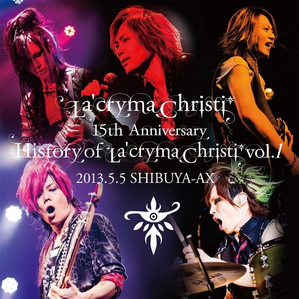 La'cryma Christi - La'cryma Christi 15th Anniversary ~ History of La'cryma Christi Vol.1 2013.5.5 SHIBUYA-AX