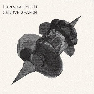 La'cryma Christi - GROOVE WEAPON