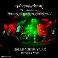La'cryma Christi 15th Anniversary ~ History of La'cryma Christi Vol.1 2013.5.5 SHIBUYA-AX photo