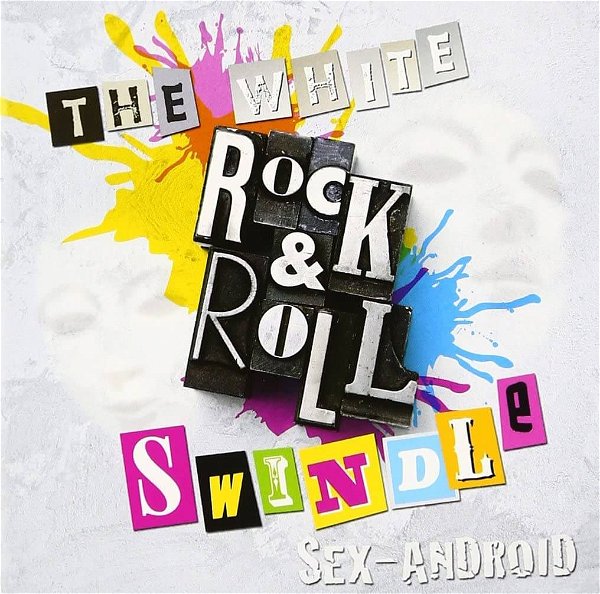 SEX-ANDROID - THE・WHITE・ROCK&ROLL・SWINDLE Shokai Genteiban