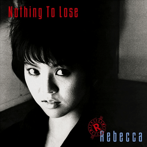 REBECCA - Nothing To Lose