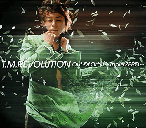 T.M.Revolution - Out Of Orbit ~Triple ZERO~