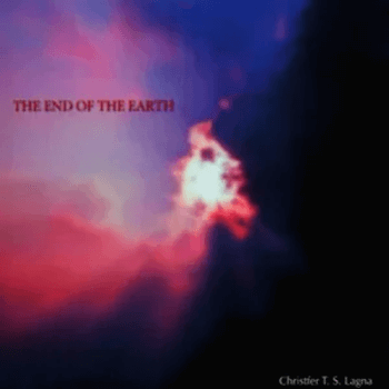 Christfer T.S.Lagna - THE END OF THE EARTH