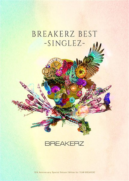 BREAKERZ - BREAKERZ BEST -SINGLEZ- 15 Shuunen Kinen Special Deluxe Edition for TEAM BREAKERZ