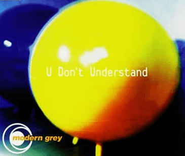 modern grey - U Don't Understand