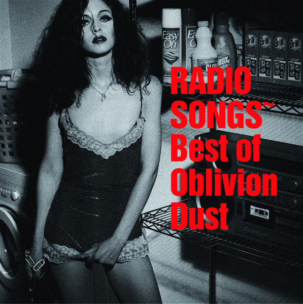 OBLIVION DUST - RADIO SONGS ~ Best of OBLIVION DUST