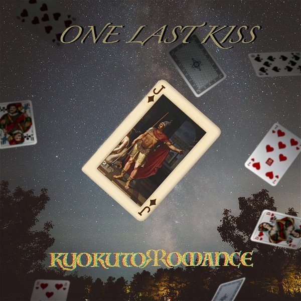KYOKUTO ROMANCE - ONE LAST KISS