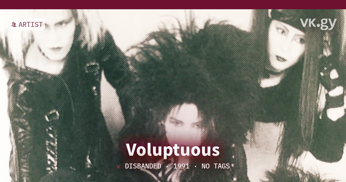 Voluptuous profile | Voluptuousプロフィール | vkgy (ブイケージ)