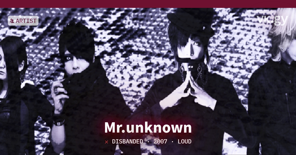 Mr.unknown profile | Mr.unknownプロフィール | vkgy (ブイケージ)